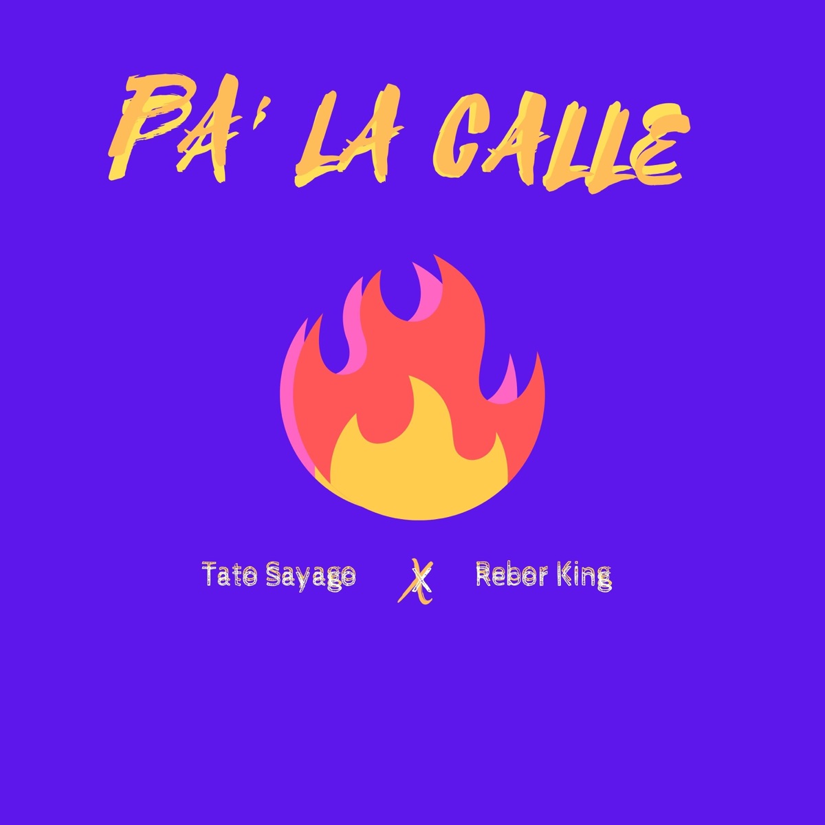 Pa' la Calle - Single by Tato Sayago & Rebor King album cover