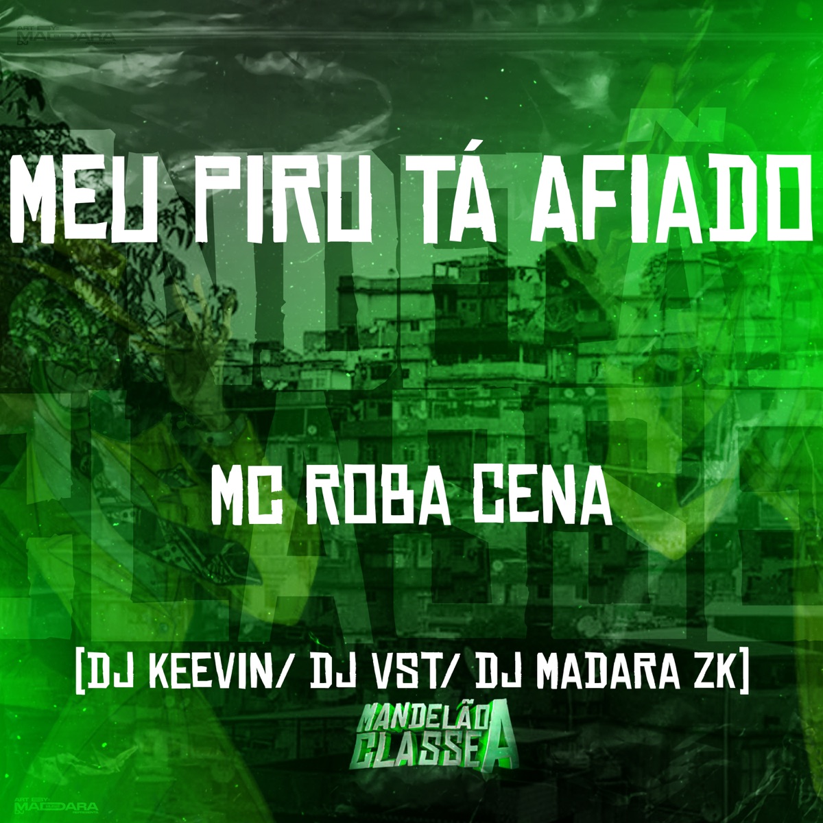 Meu Piru Tá Afiado (feat. Dj Madara zk) - Single by MC Roba Cena, DJ VST & Dj Keevin album cover