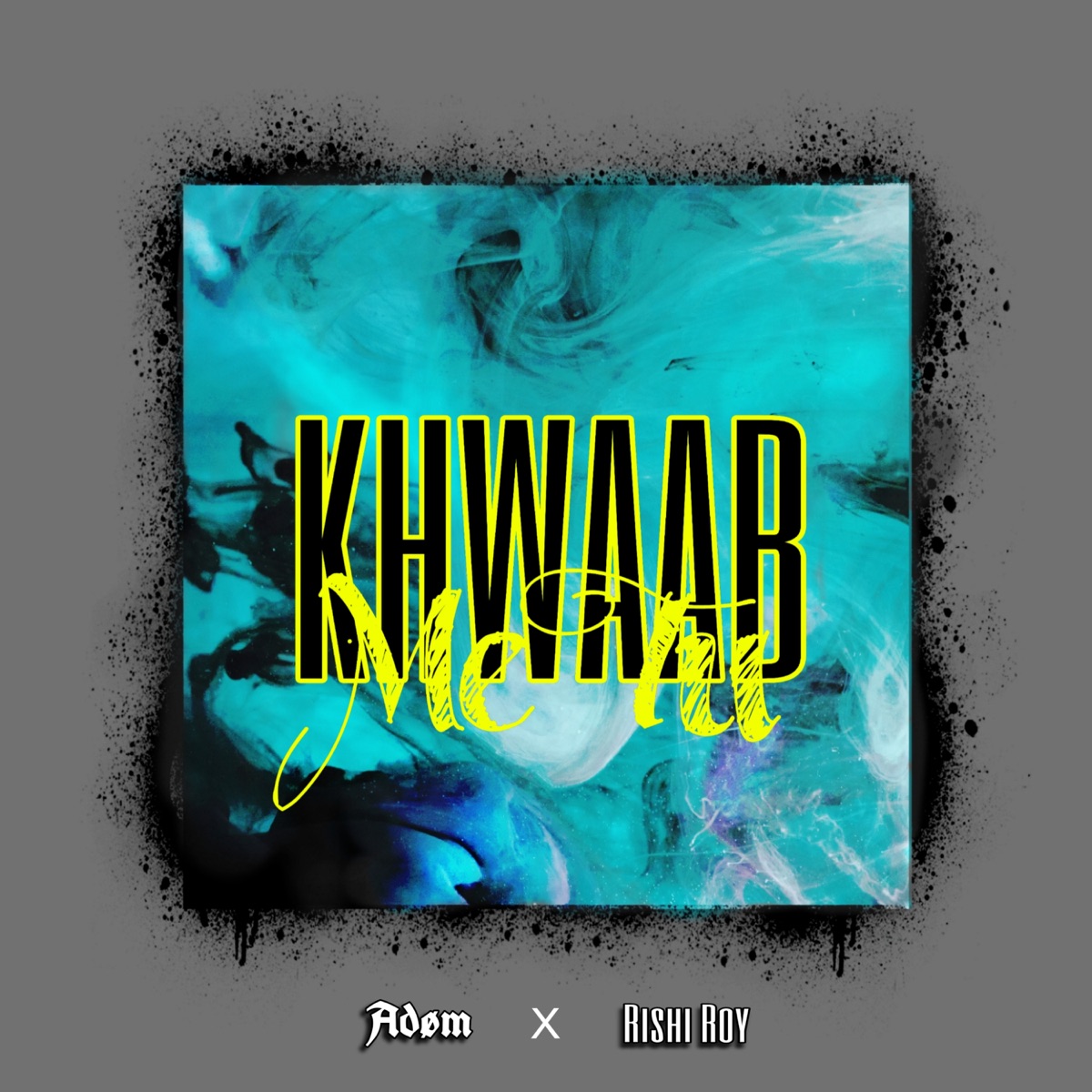 Khwaab Me Tu (feat. Rishi Roy) - Single by Adøm album cover