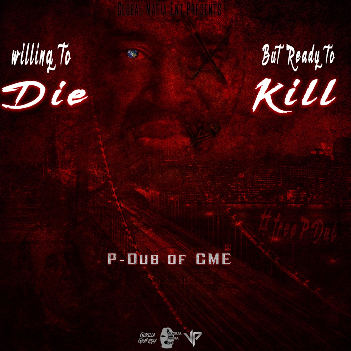 Willing to Die But Ready to Kill by P-Dub of GME album cover