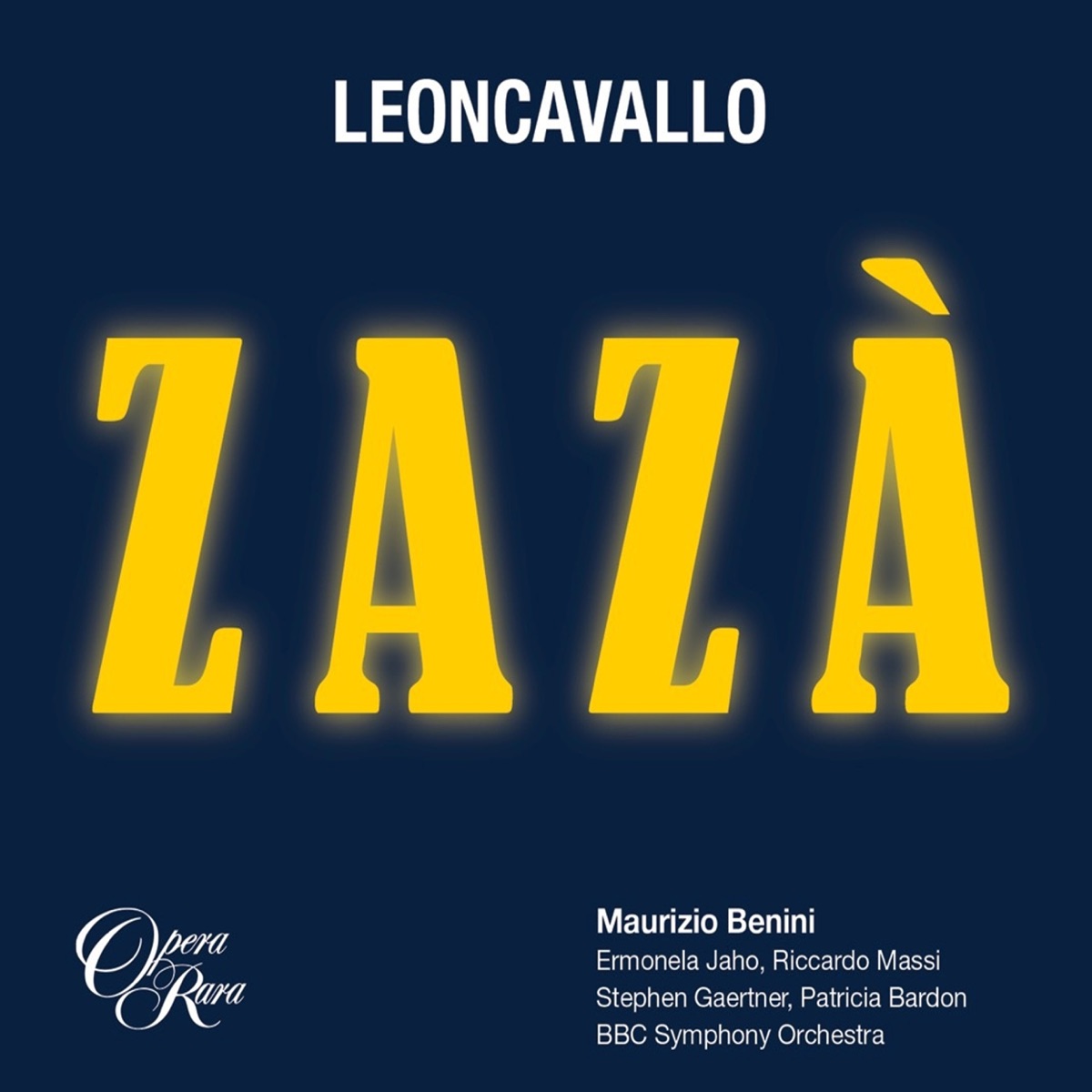 Leoncavallo: Zazà by Stephen Gaertner, Maurizio Benini, BBC Symphony Orchestra, Ermonela Jaho & Riccardo Massi album cover