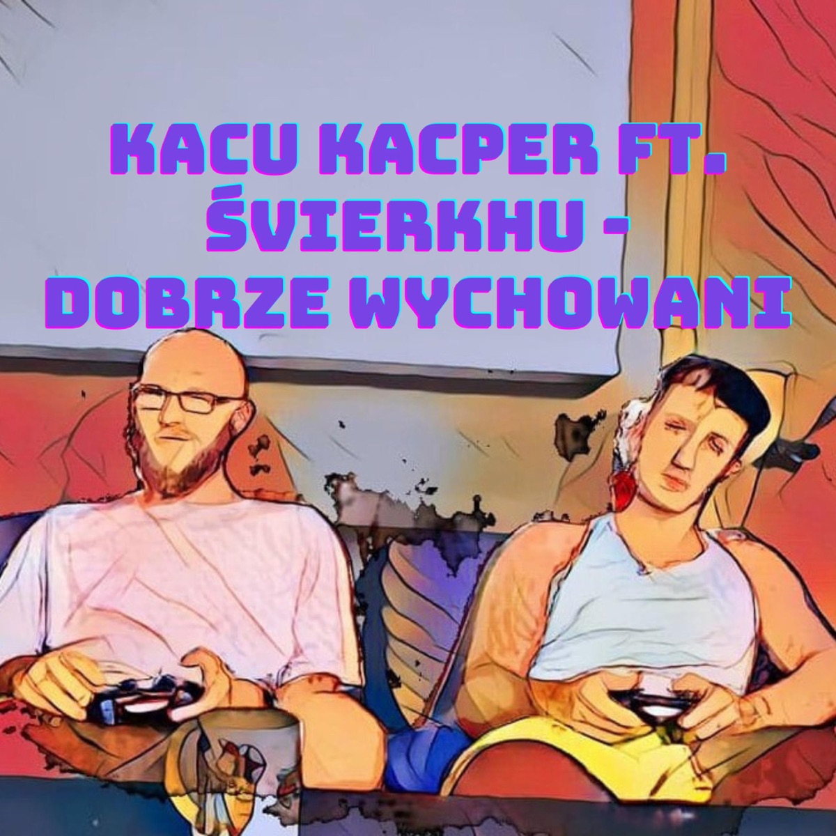 Dobrze wychowani (feat. Śvierkhu) - Single by Kacu Kacper album cover