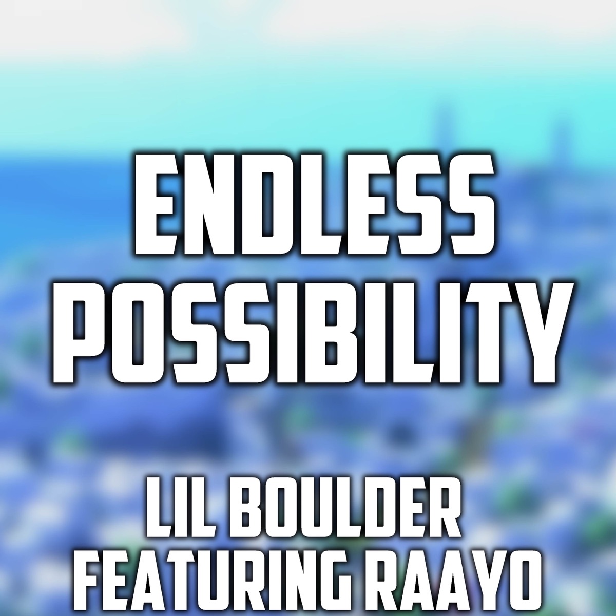 Endless Possibility (From "Sonic Unleashed") [feat. Raayo] - Single by Lil Boulder album cover