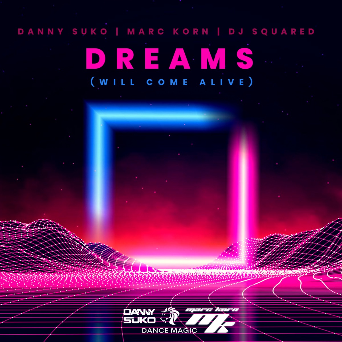 Dreams (Will Come Alive) - Single by Danny Suko, Marc Korn & DJ Squared album cover