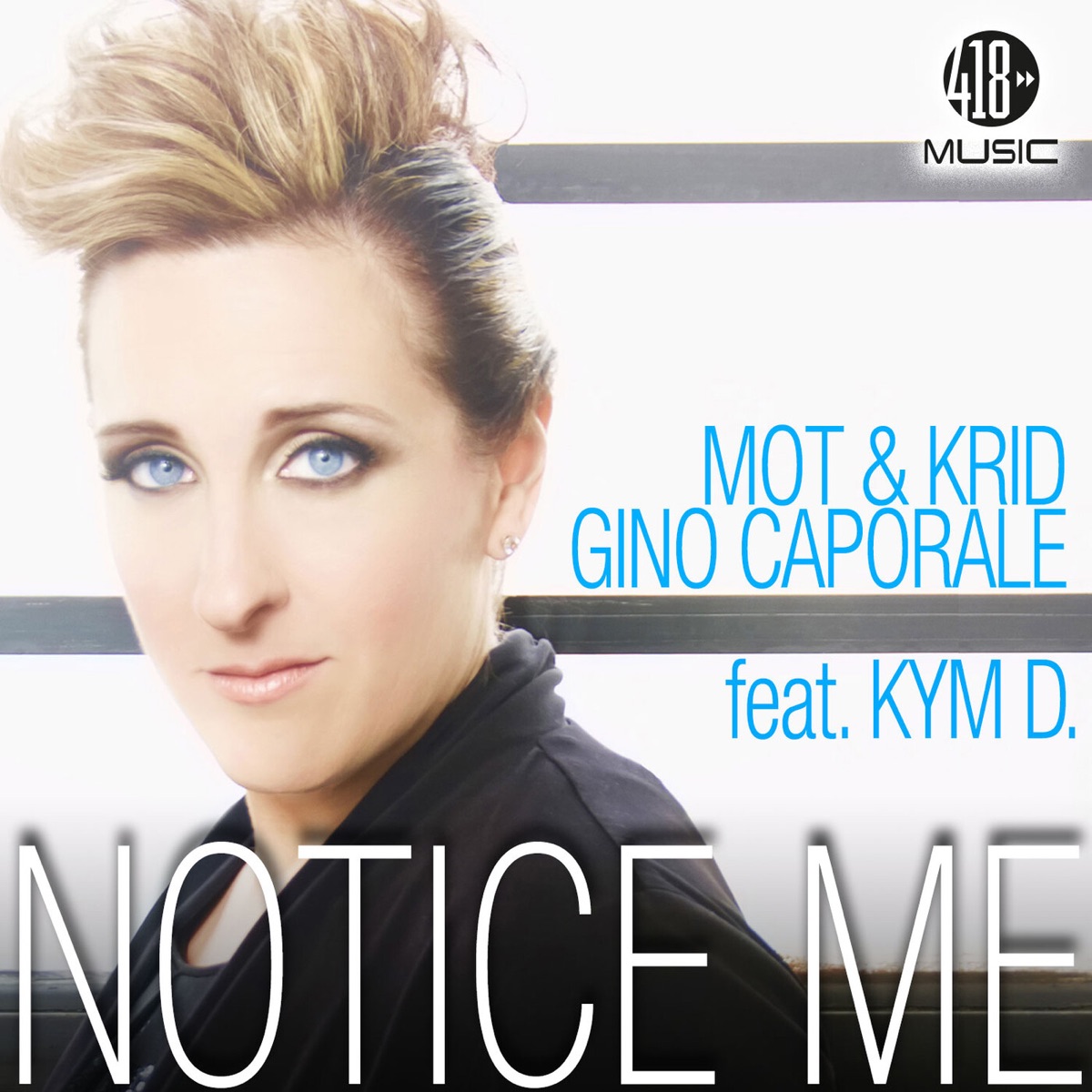 Notice Me (feat. Kym D) - EP by Mot & Krid & Gino Caporale album cover