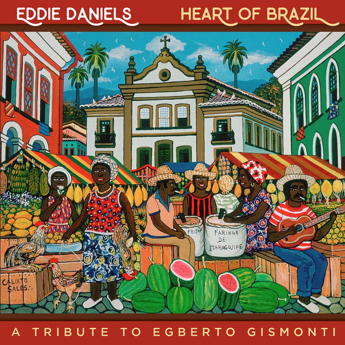 Heart of Brazil: A Tribute To Egberto Gismonti by Eddie Daniels album cover