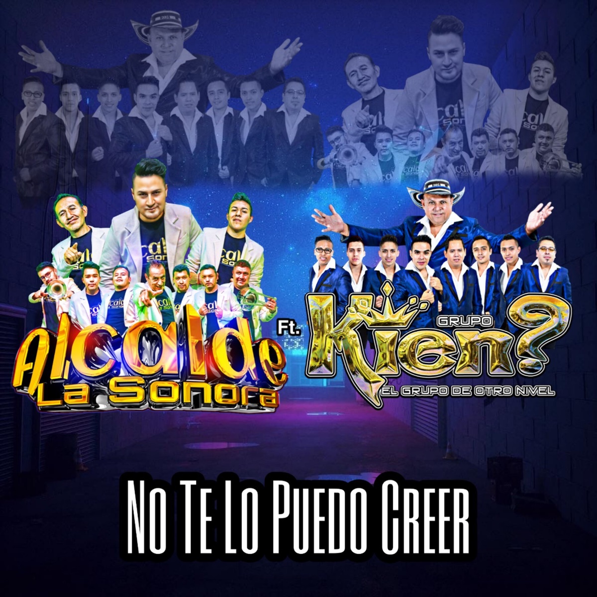 No Te Lo Puedo Creer - Single by Alcalde La Sonora & Grupo Kien album cover