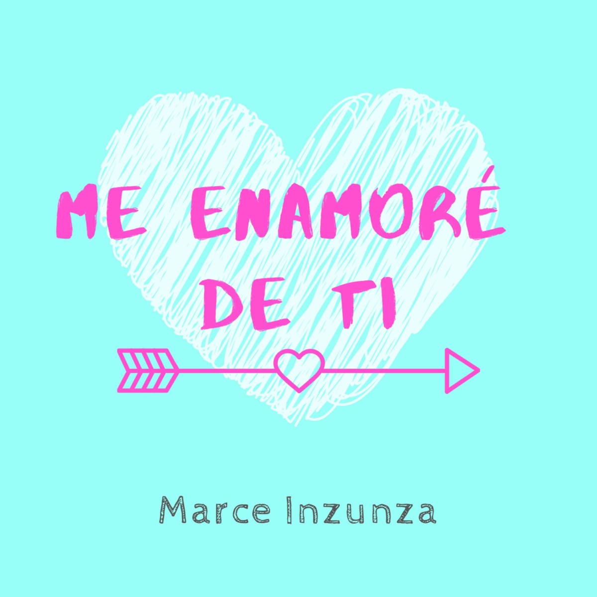 Me enamoré de ti - Single by Marce Inzunza album cover