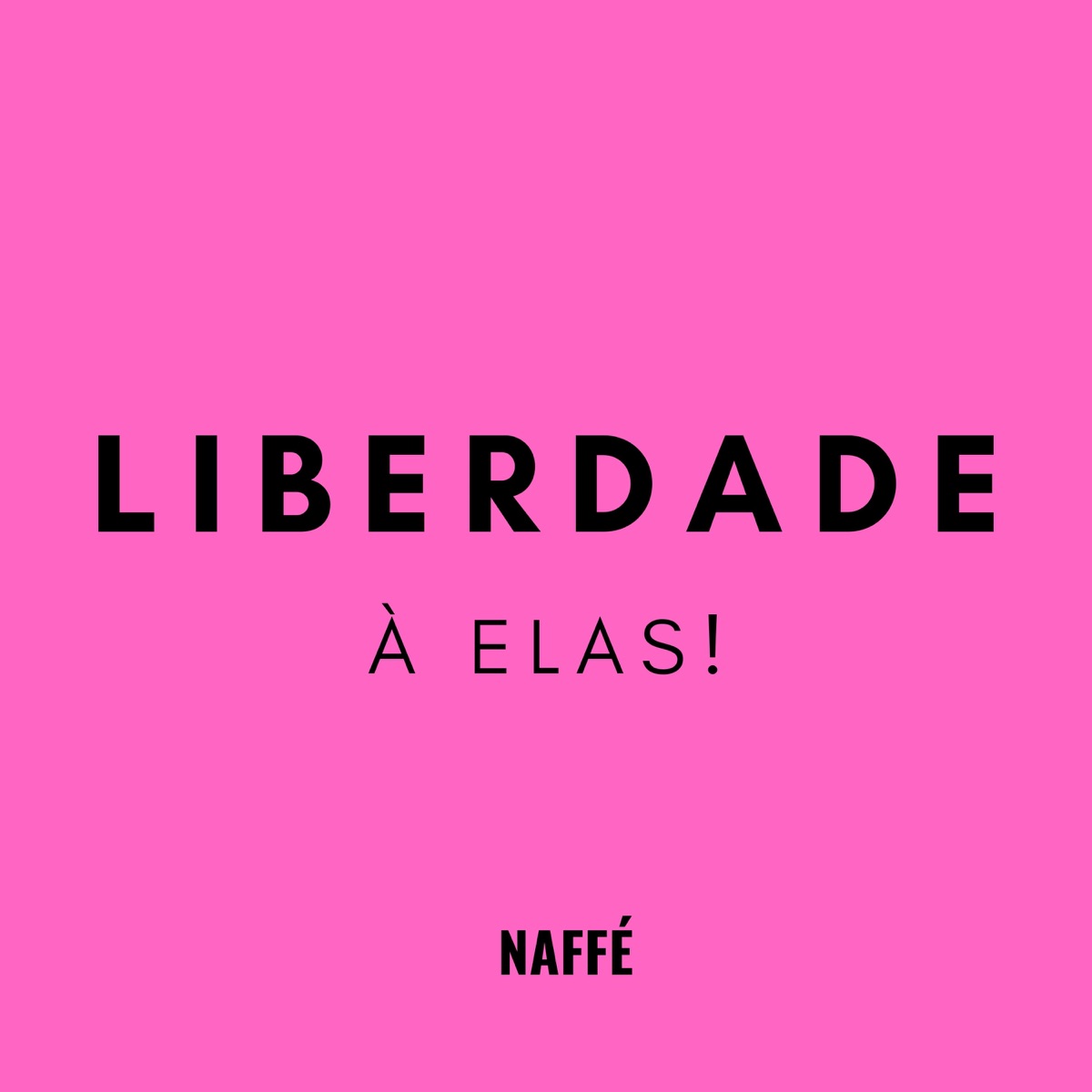 Liberdade (Homenagem à Elas) - Single by NAFFÉ album cover
