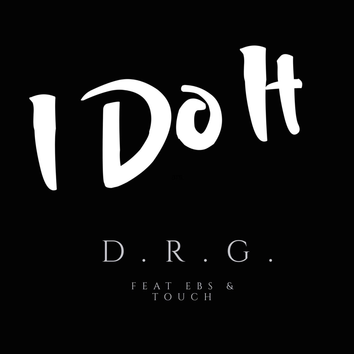 I Do It (feat. EBS & Touch) - Single by D.R.G album cover