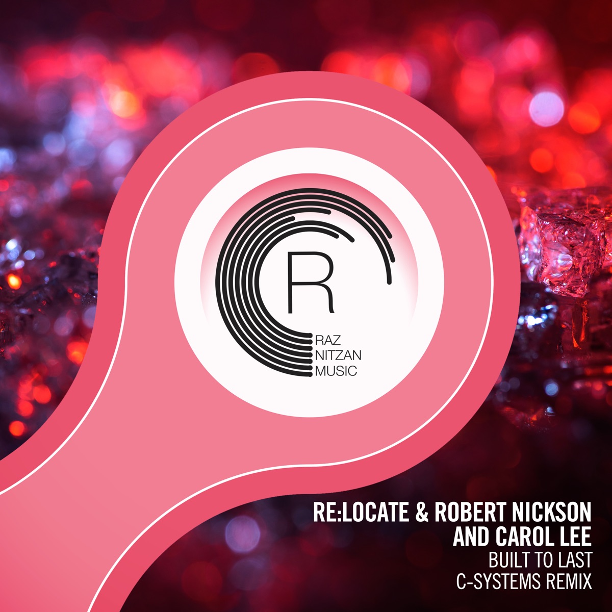 Built to Last (C - Systems Remix) - Single by Re:Locate, Robert Nickson & Carol Lee album cover