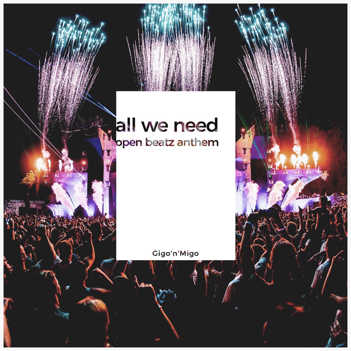All We Need (Open Beatz Anthem 2019) - Single by Gigo'n'Migo album cover