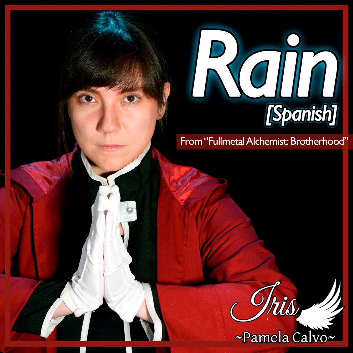 Rain (Spanish) [From "Fullmetal Alchemist: Brotherhood"] - Single by Iris ~Pamela Calvo~ album cover