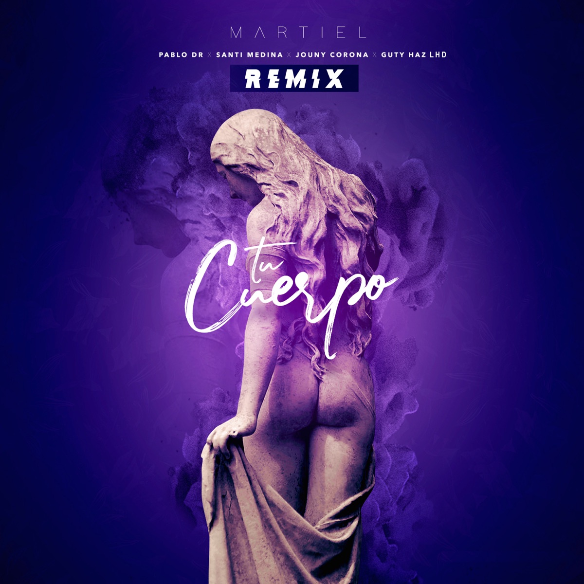 Tu Cuerpo (Remix) [feat. Pablo DR, Jounycorona, Santi Medina & Guty Haz LHD] - Single by Martiel album cover