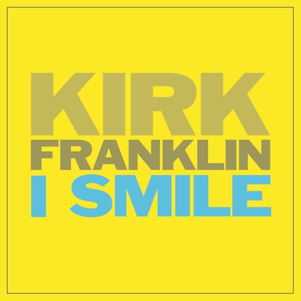 I Smile - Single by Kirk Franklin album cover