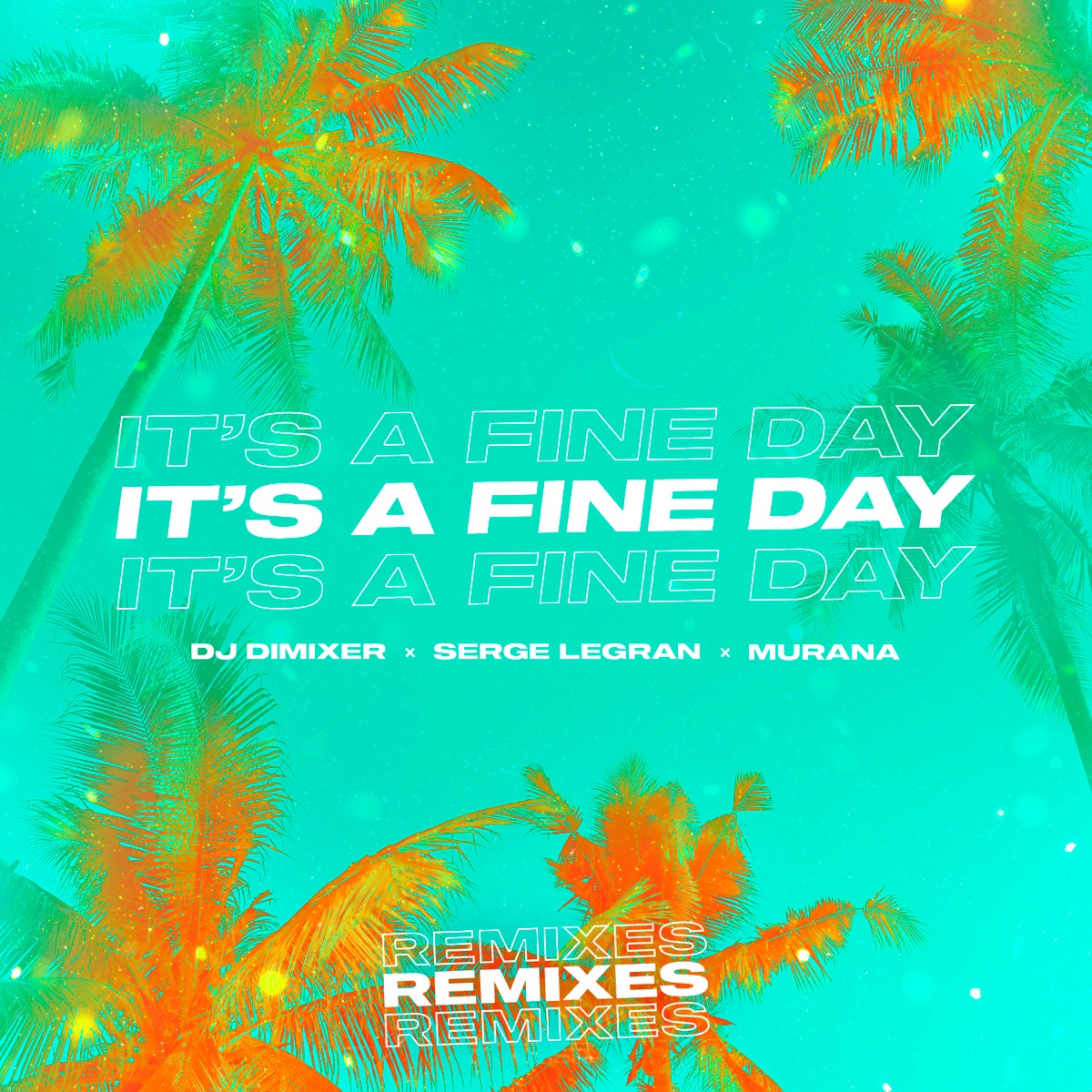 It's a Fine Day (Remixes) - EP by DJ DimixeR, Serge Legran & MURANA album cover