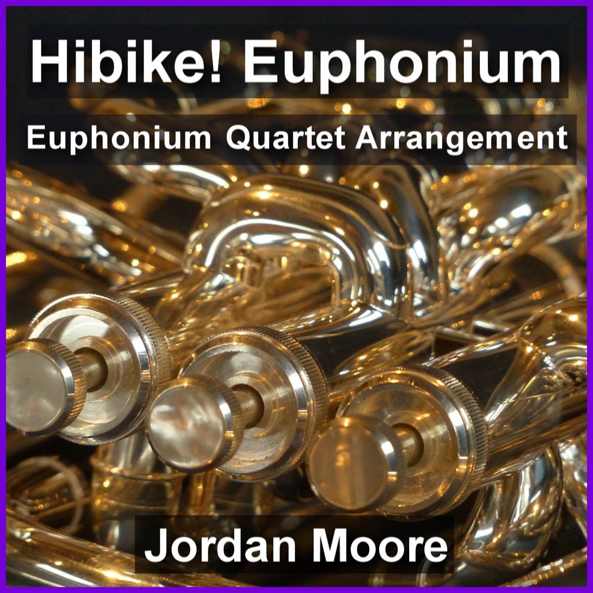 Hibike! Euphonium (Arr. for Euphonium Quartet) - Single by Jordan Moore album cover