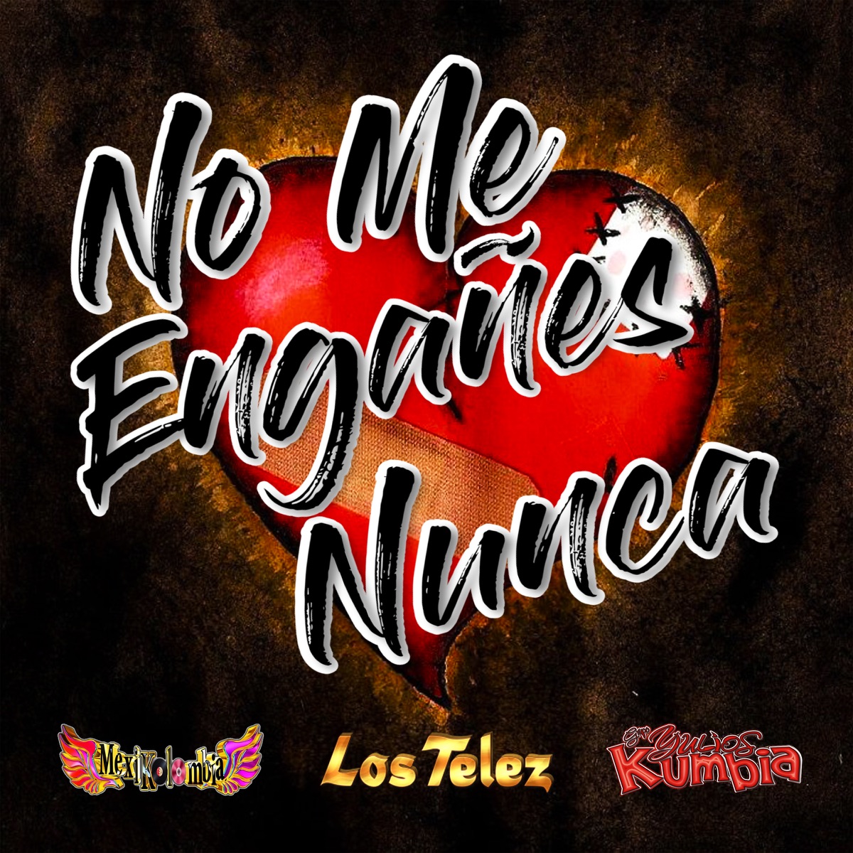 No Me Engañes Nunca (feat. Yulios Kumbia & Los Telez) - Single by Mexikolombia album cover