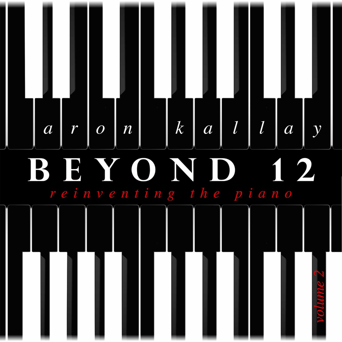 Beyond 12: Reinventing the Piano, Vol. 2 by Aron Kallay album cover