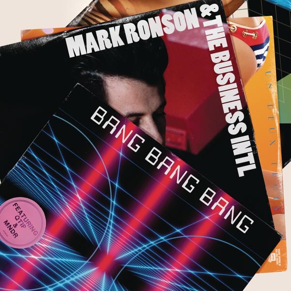 Bang Bang Bang (feat. Q-Tip & MNDR) - Single by Mark Ronson & The Business Intl. album cover