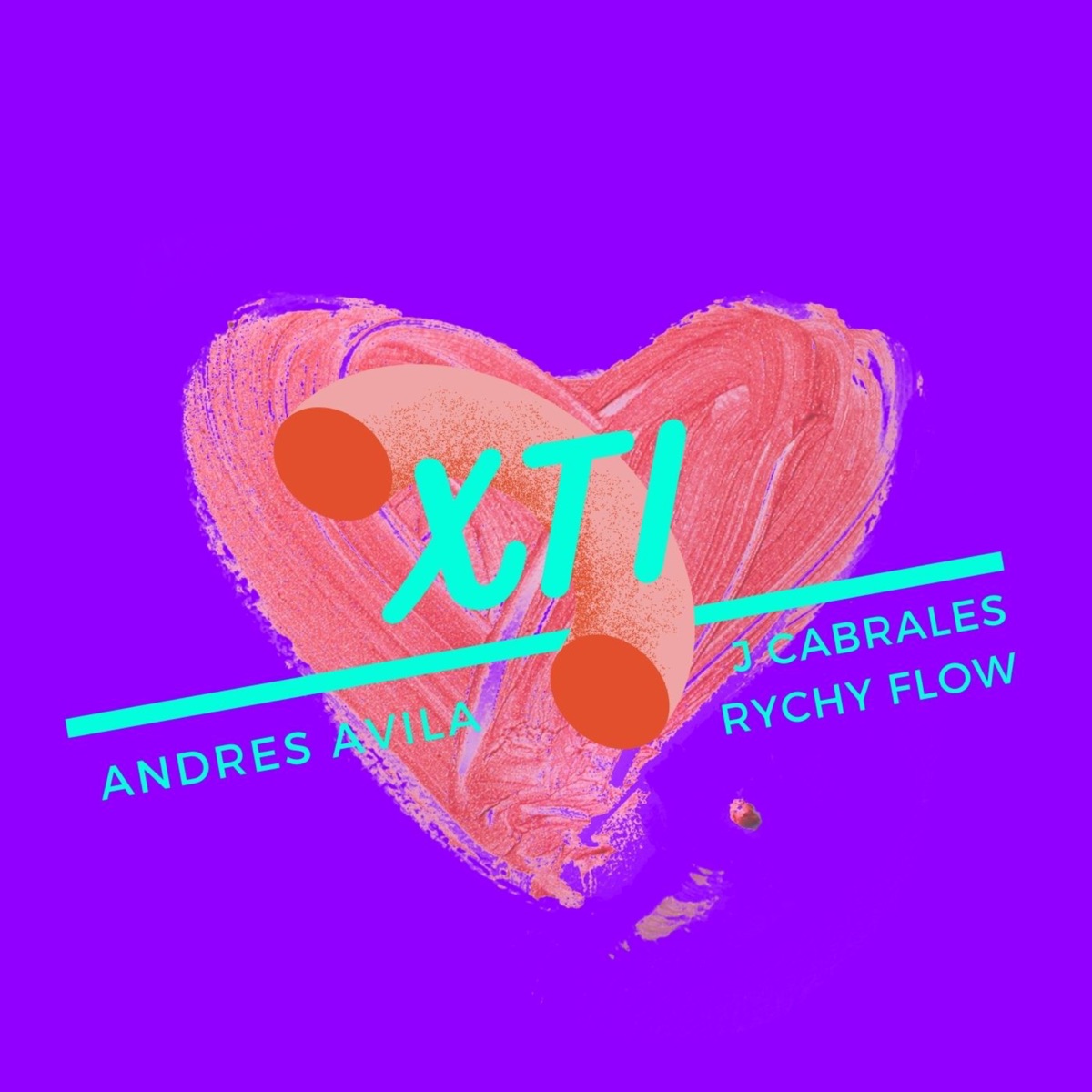 Xti - Single by Andres Avila & JCabrales Y RichyFlow album cover