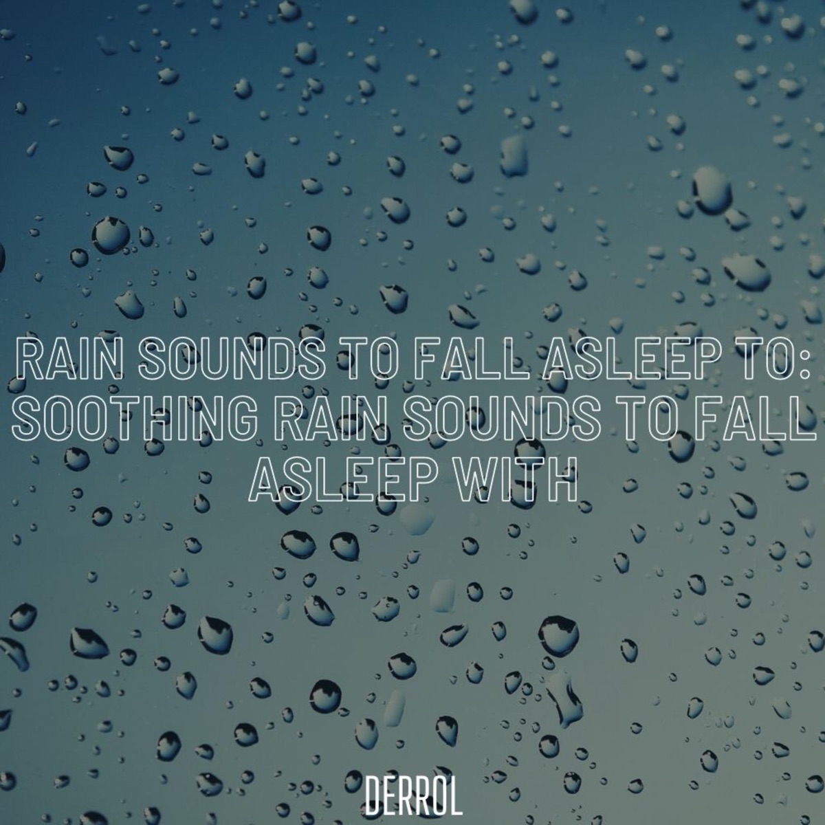 Rain Sounds to Fall Asleep to: Soothing Rain Sounds to Fall Asleep with (Deluxe) by Derrol album cover