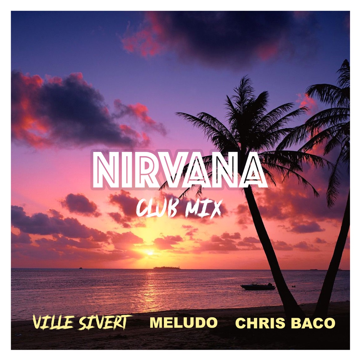 Nirvana (Club Mix) - Single by Ville Sivert, Meludo & Chris Baco album cover