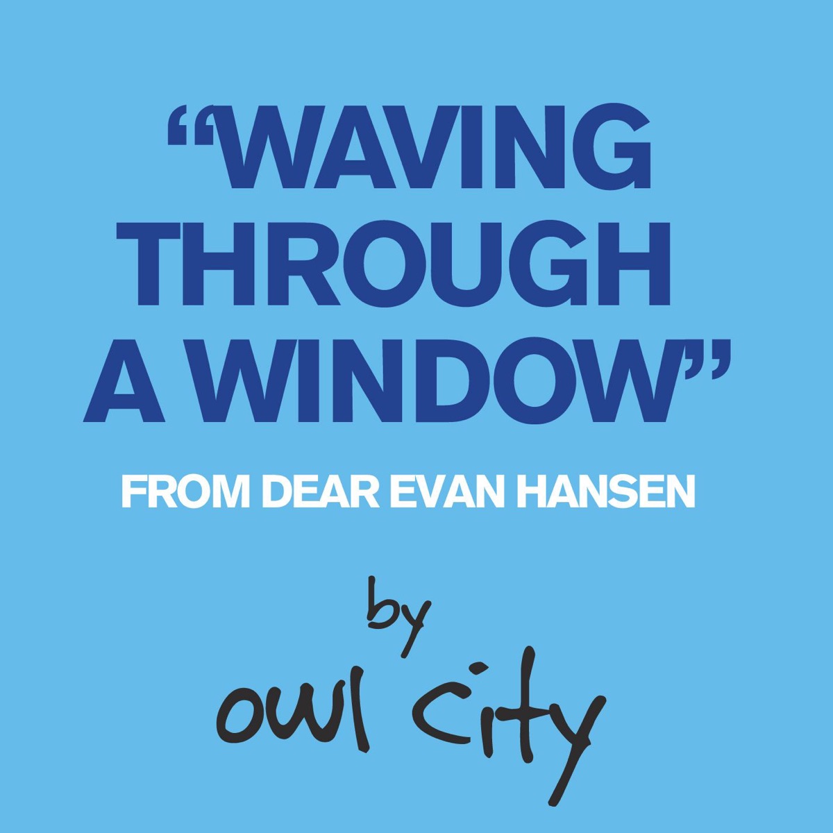Waving Through a Window (From Dear Evan Hansen) - Single by Owl City album cover