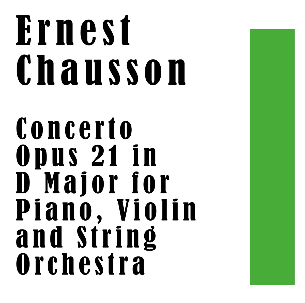 Ernest Chausson: Concerto, Op. 21 in D Major for Piano, Violin and String Orchestra by Leonard Davis, Bernard Robbins, The International Soloists String Quartet, Ralph Votapek, Leon Rudin & John Corigliano, Sr album cover