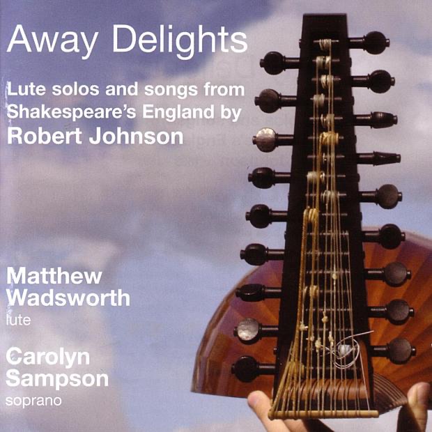 Johnson: Away Delights - Lute Solos And Songs From Shakespeare's England by Carolyn Sampson, Mark Levy & Matthew Wadsworth album cover