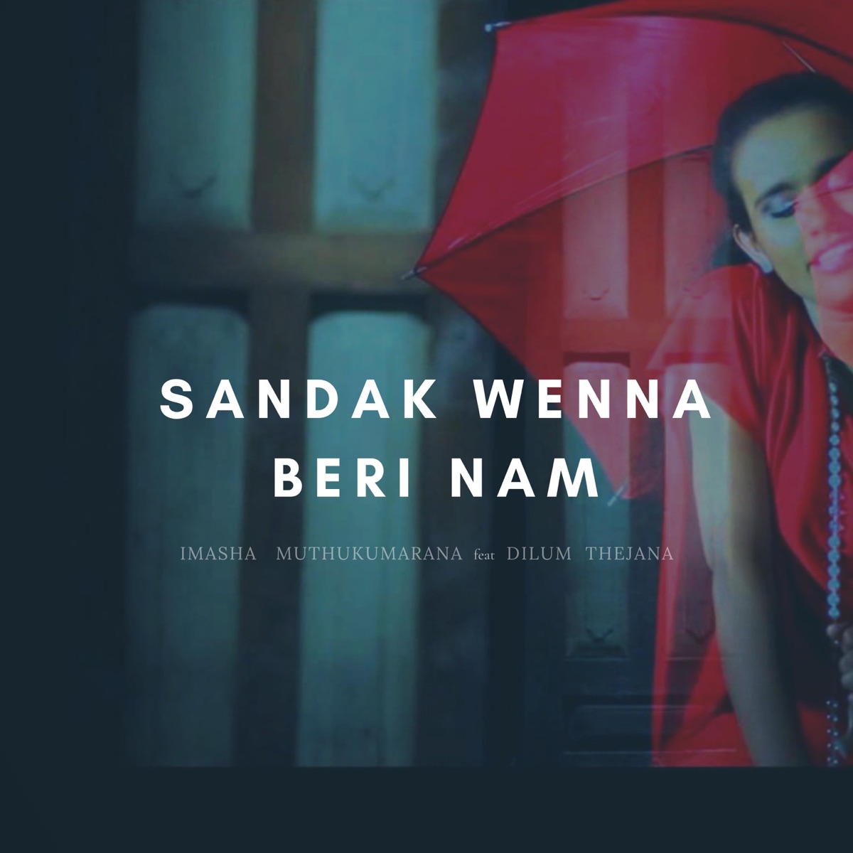 Sandak Wenna Beri Nam (feat. Dilum Thejana) - Single by Imasha Muthukumarana album cover