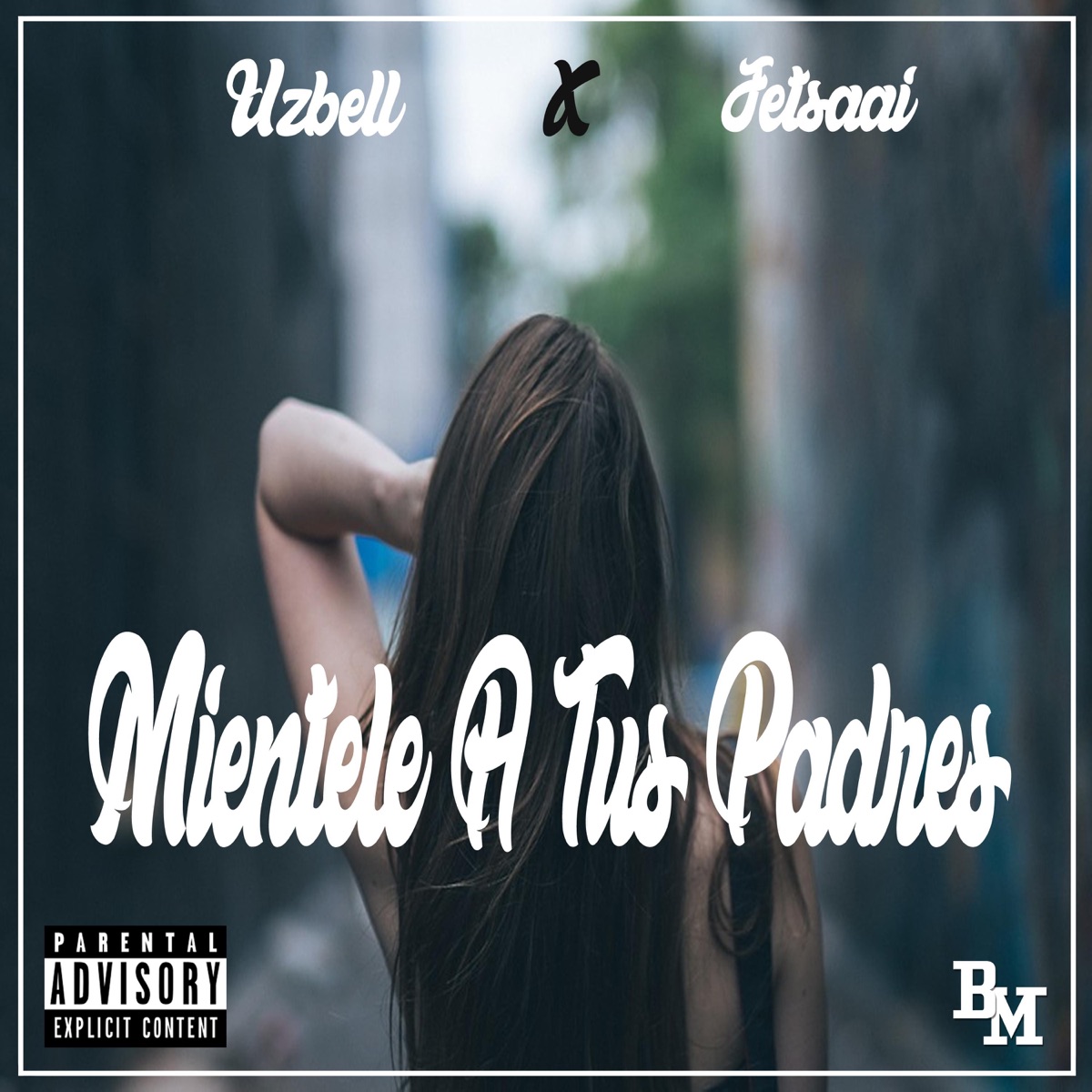 Mientele a Tus Padres (feat. Uzbell) - Single by Jetsaai album cover
