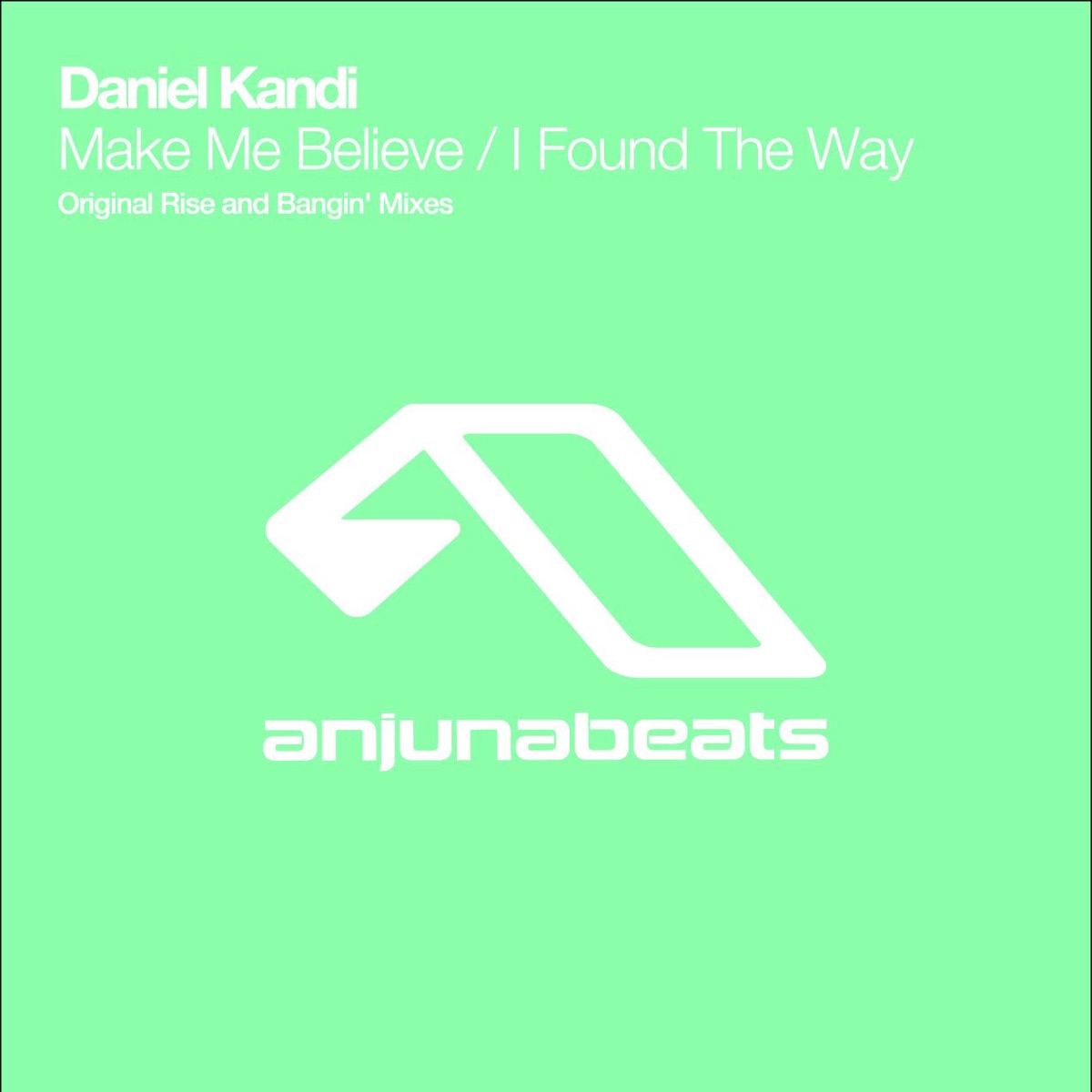 Make Me Believe / I Found the Way - EP by Anjunabeats Presents Daniel Kandi album cover