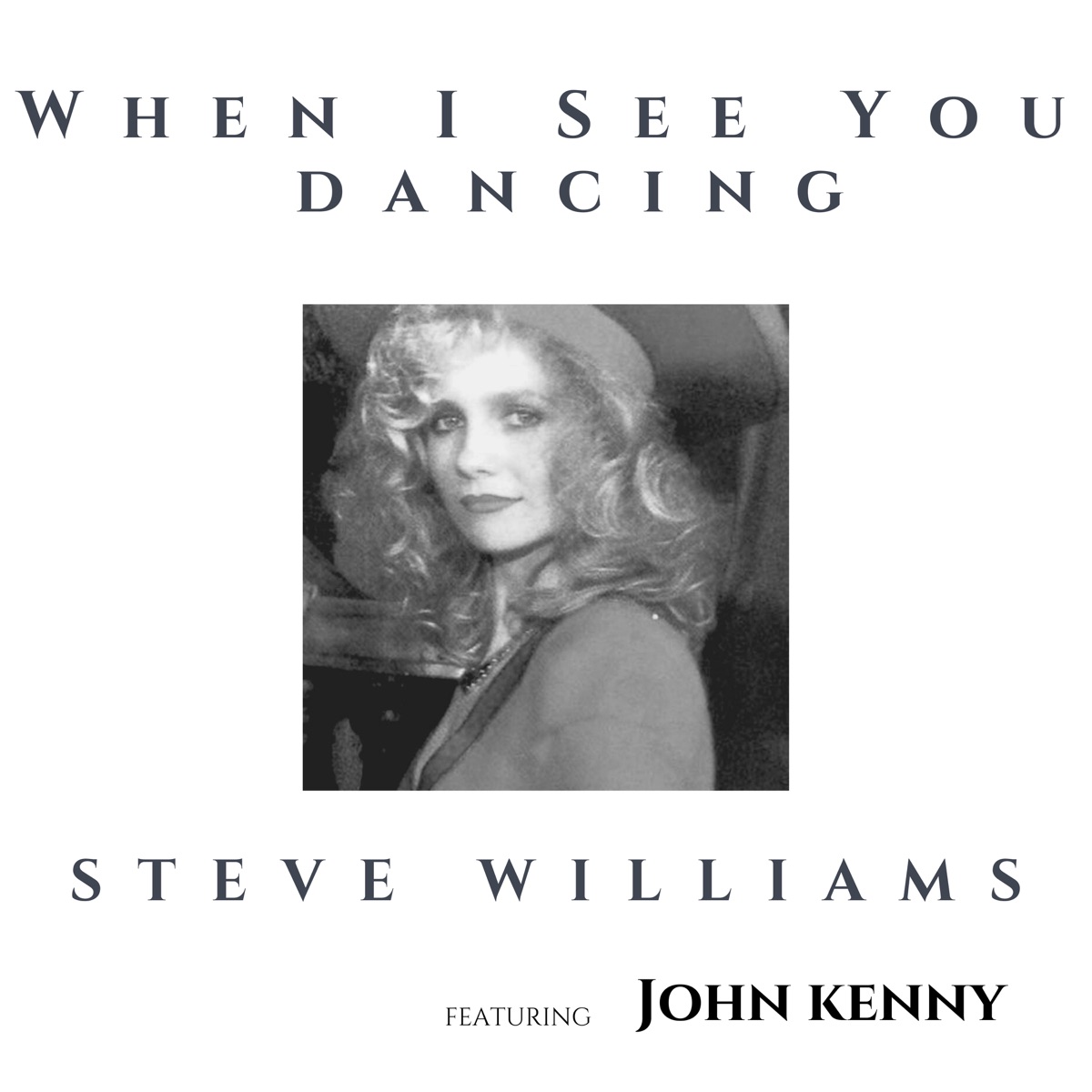 When I See You Dancing - Single (feat. John Kenny) - Single by Steve Williams album cover