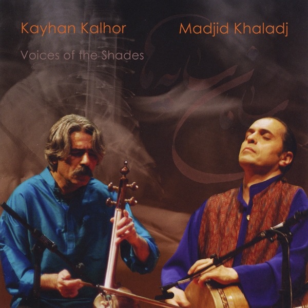 Voices of the Shades (Saamaan-e saayeh'haa) by Kayhan Kalhor & Madjid Khaladj album cover