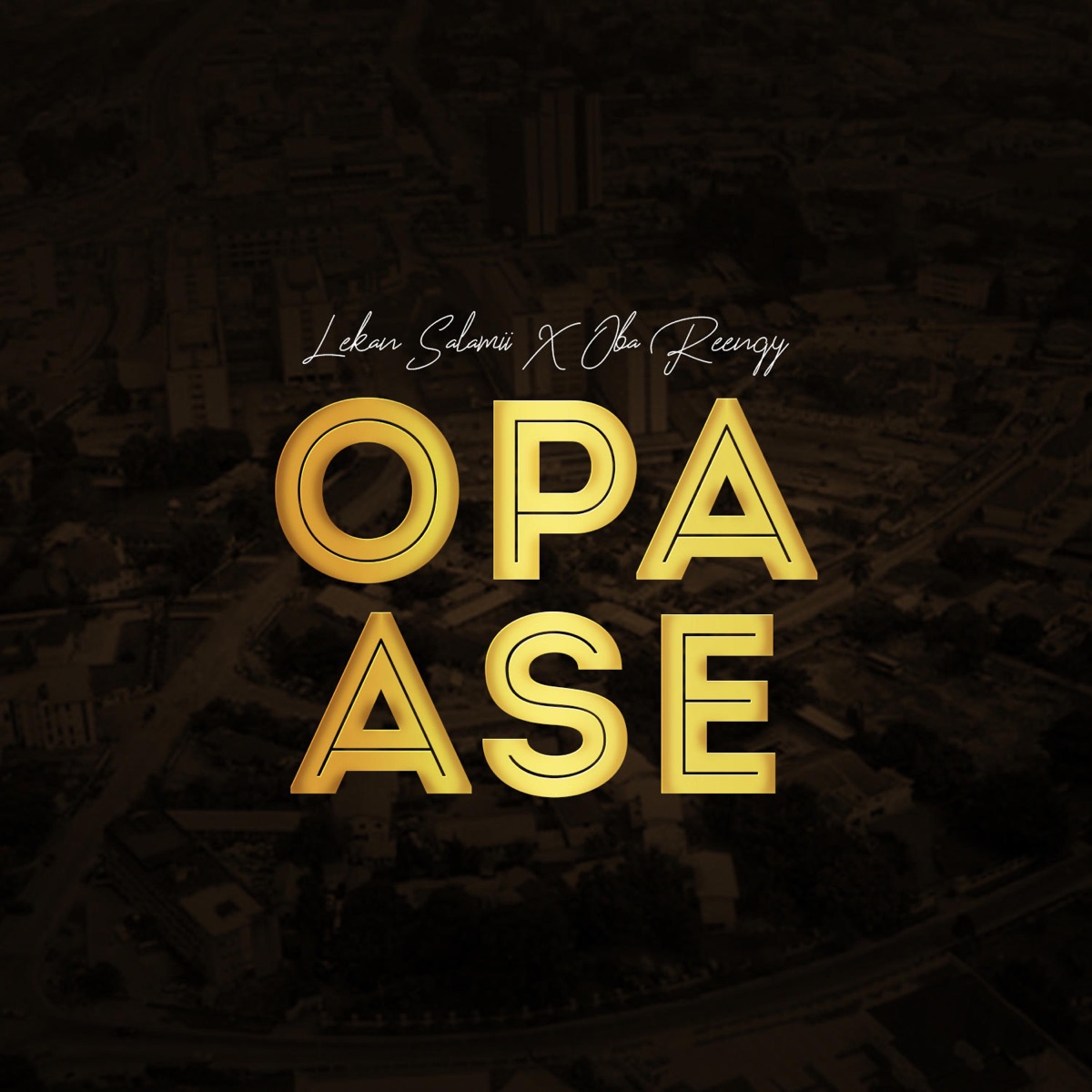 Opa Ase (feat. Oba Reengy) - Single by Lekan Salamii album cover