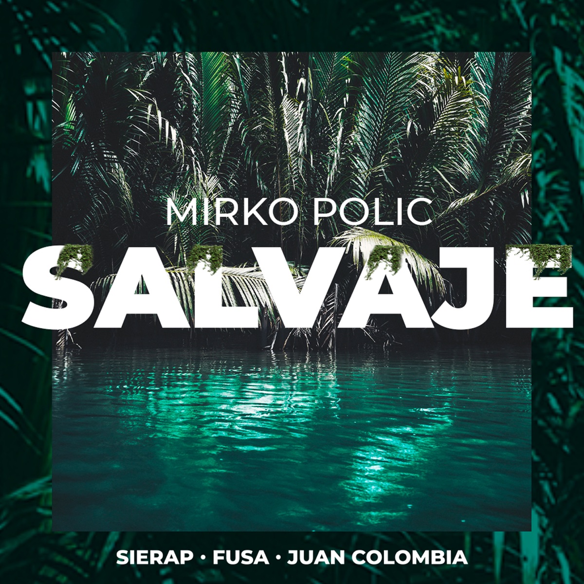 Salvaje (feat. Fusa & Sierap) - Single by Mirko Polic & Juan Colombia album cover