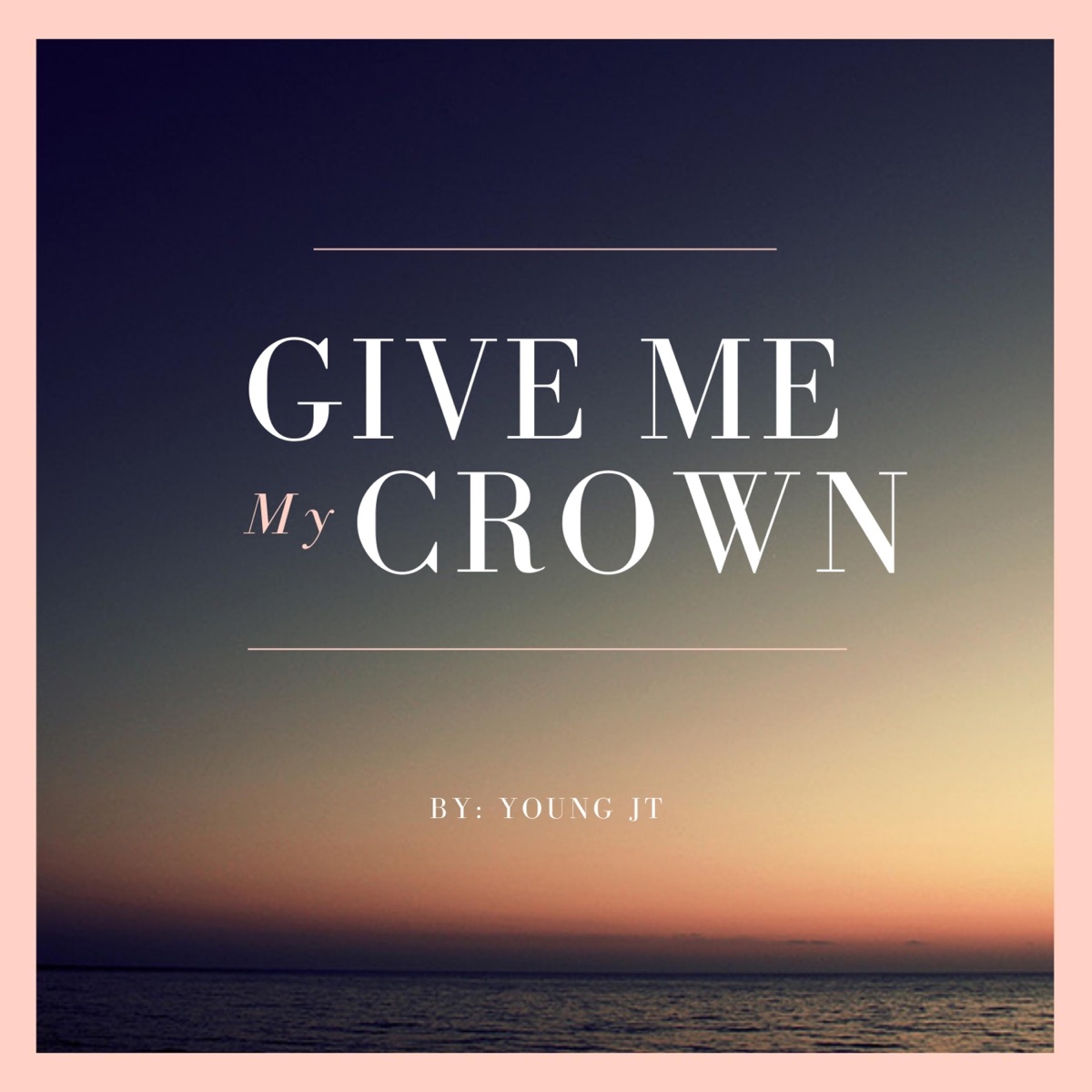 Give Me My Crown - Single by Young JT album cover