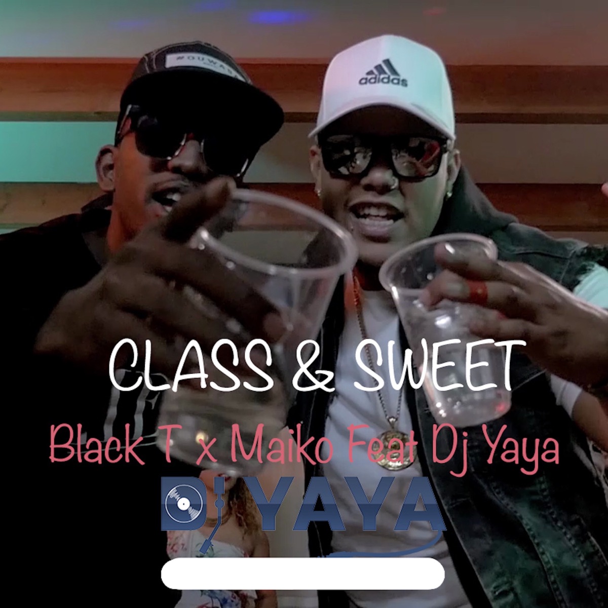 Class and Sweet (feat. Black T & Maiko) - Single by DJ Yaya album cover