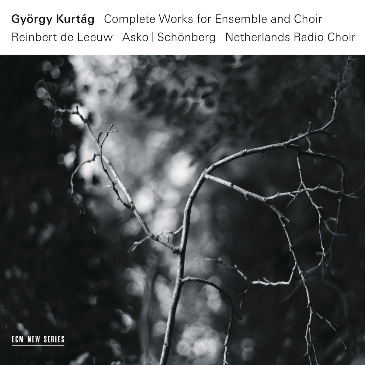 György Kurtág: Complete Works For Ensemble And Choir by Asko/Schönberg, Reinbert de Leeuw & Netherlands Radio Choir album cover