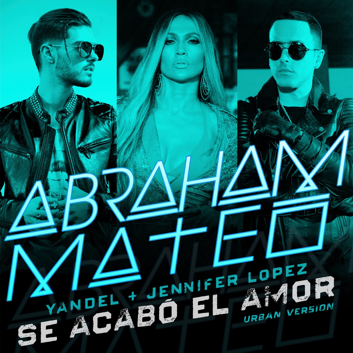 Se Acabó el Amor (Urban Version) - Single by Abraham Mateo, Yandel & Jennifer Lopez album cover