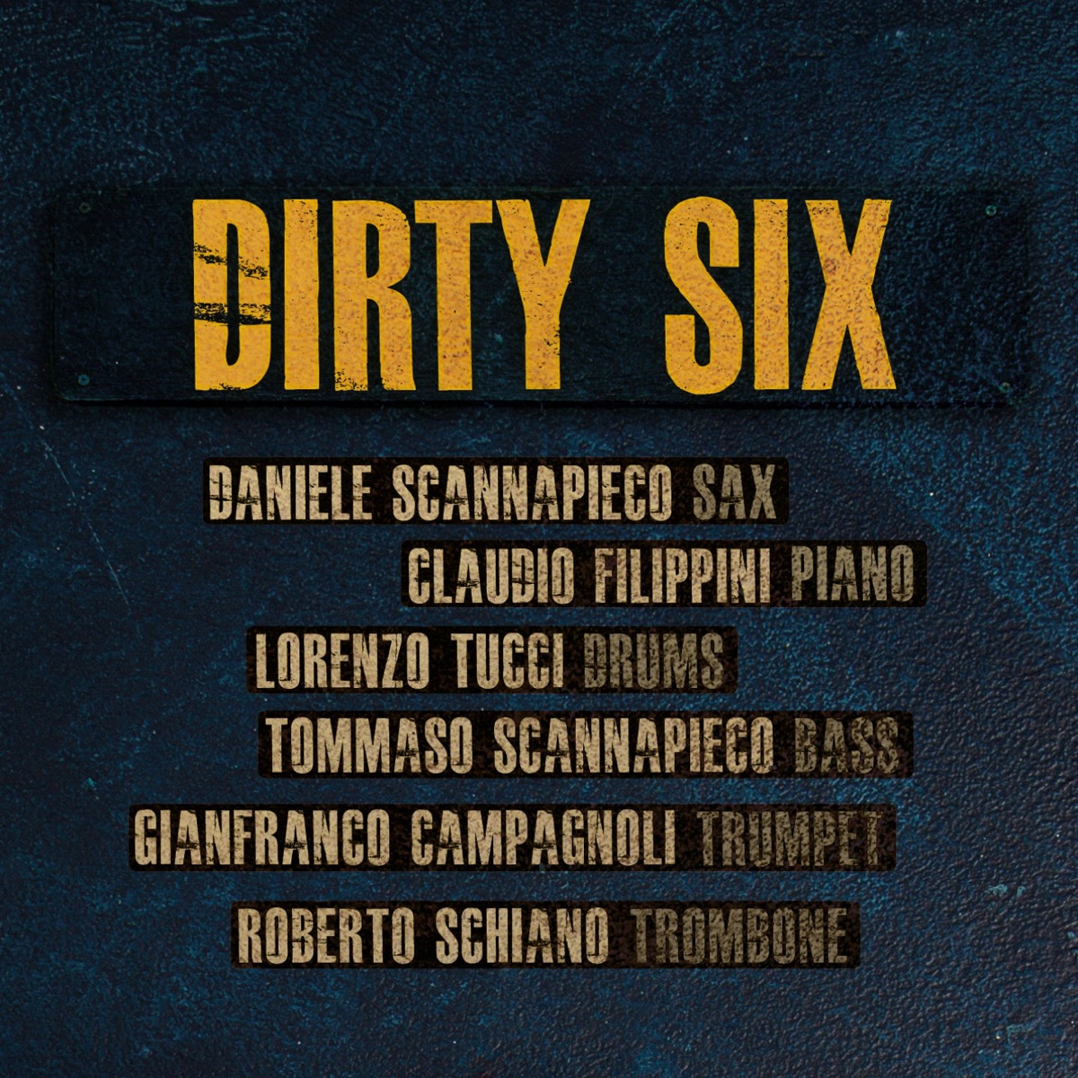 Dirty Six (feat. Lorenzo Tucci, Claudio Filippini, Daniele Scannapieco, Tommaso Scannapieco, Roberto Schiano & Gianfranco Campagnoli) by Dirty Six album cover