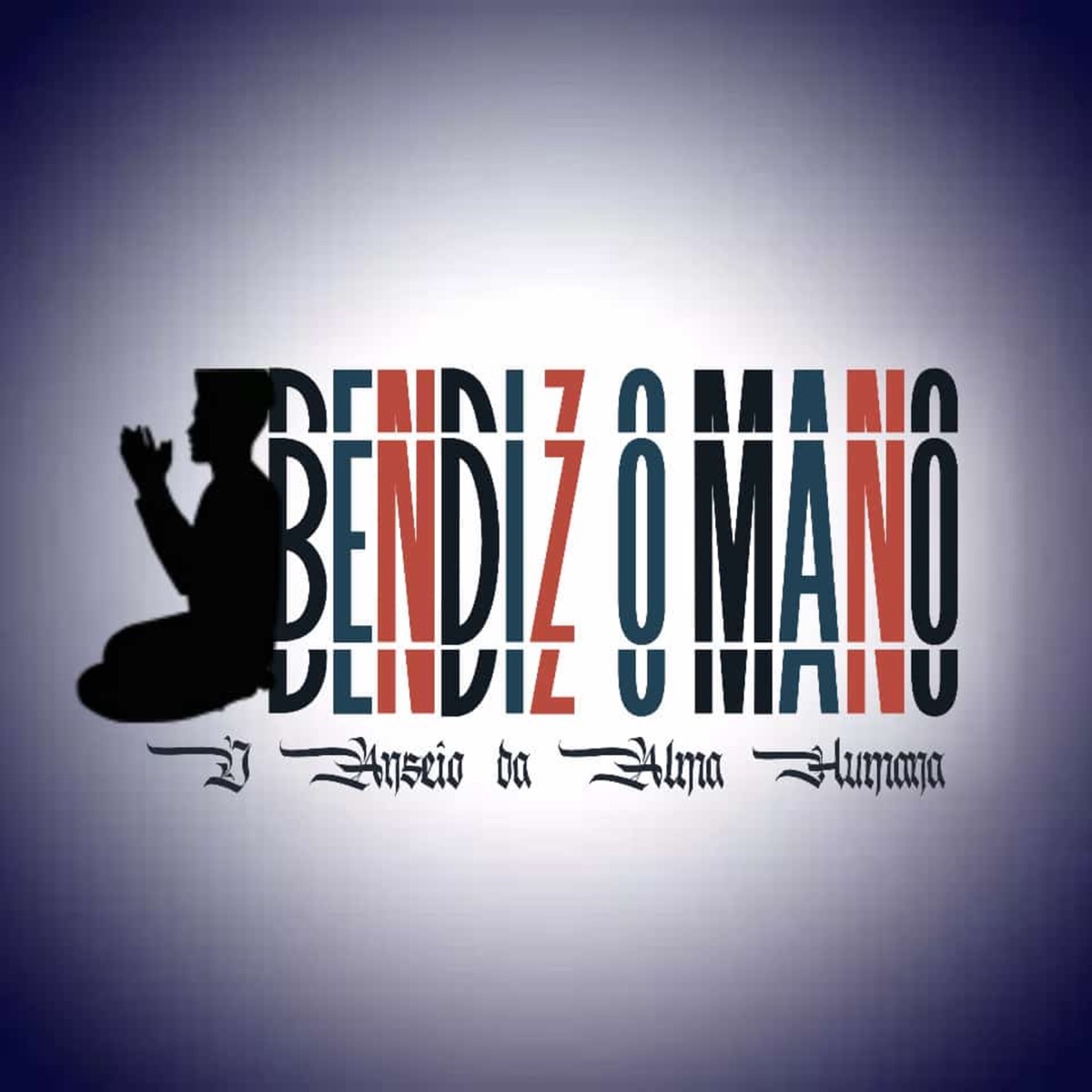 O Anseio da Alma Humana - Single by Bendiz o Mano album cover