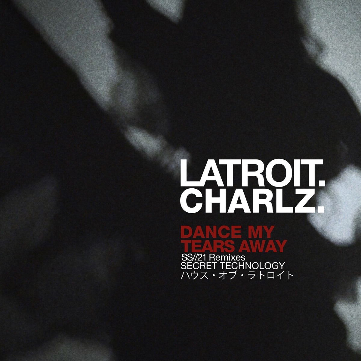 Dance My Tears Away (SS/21 Remixes) - Single by Latroit & Charlz album cover