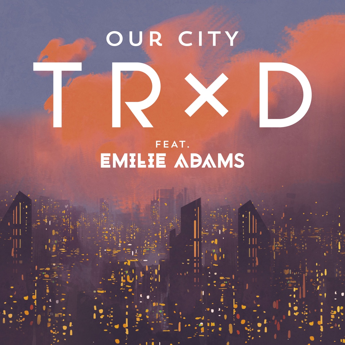 Our City (feat. Emilie Adams) - Single by TRXD album cover