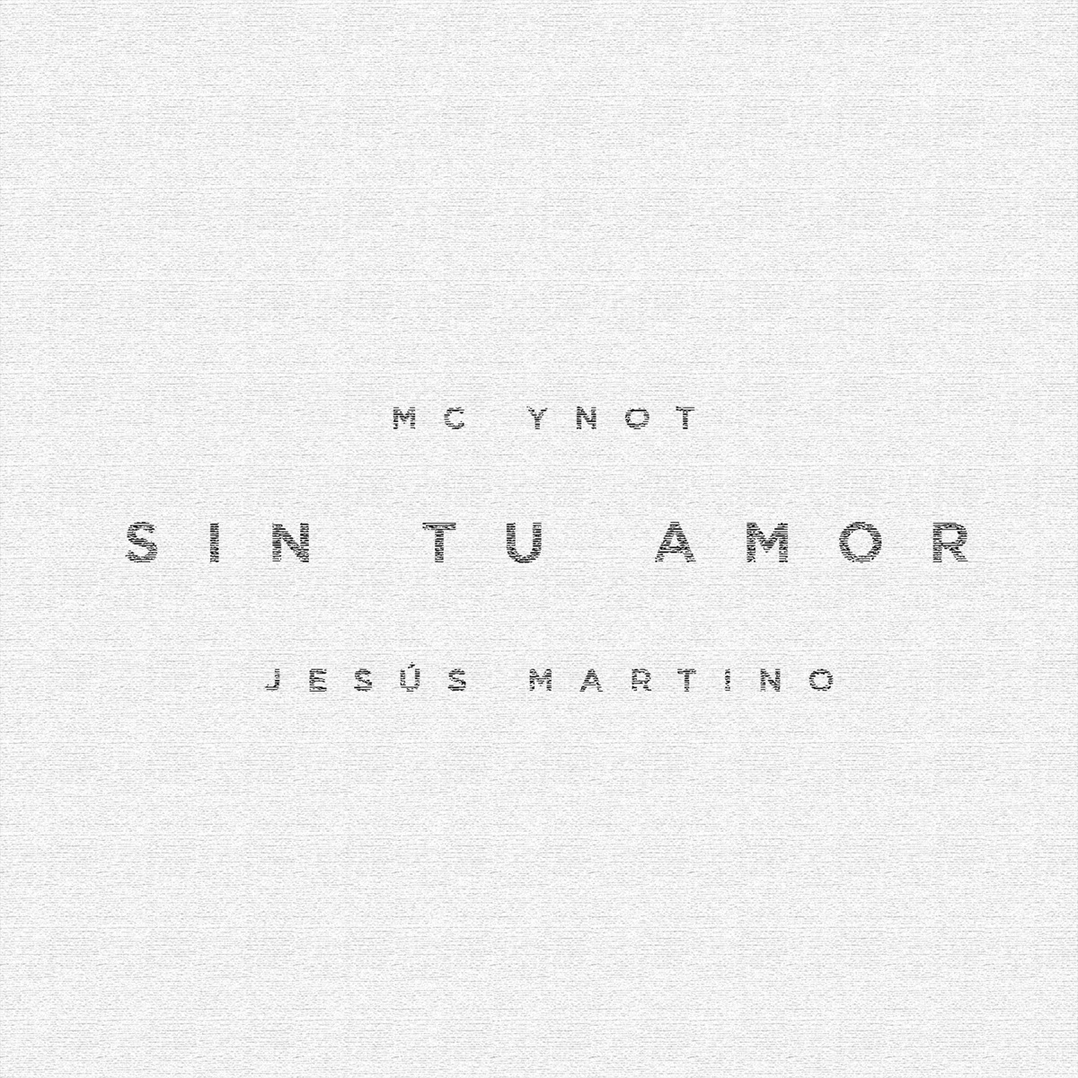 Sin Tu Amor - Single by MC Ynot & Jesus Martino album cover