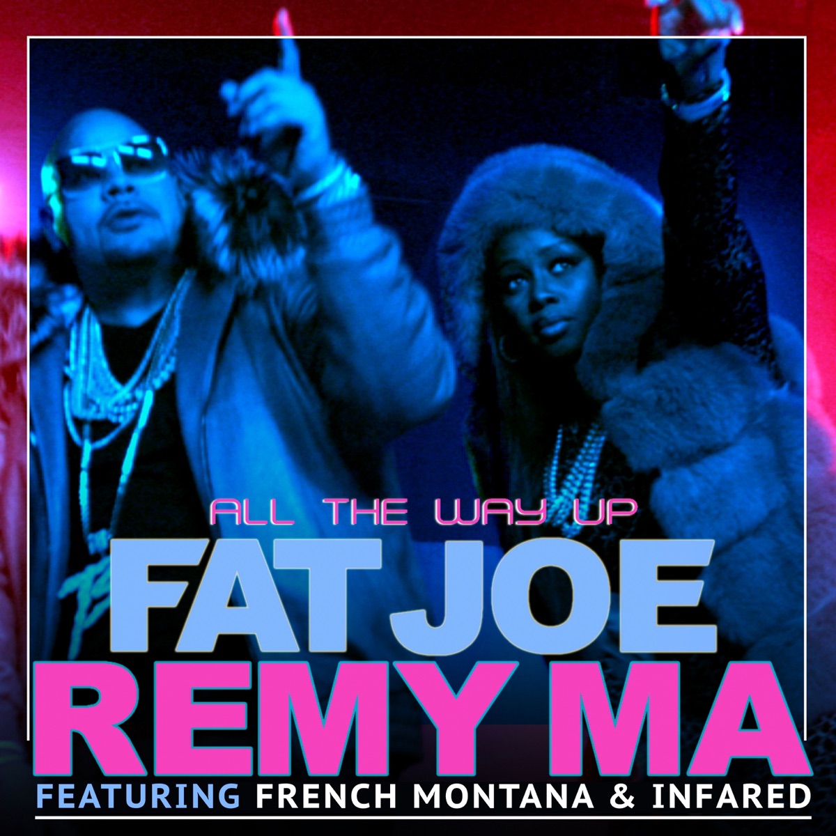 All the Way Up (feat. Infared) - Single by Fat Joe, Remy Ma & French Montana album cover