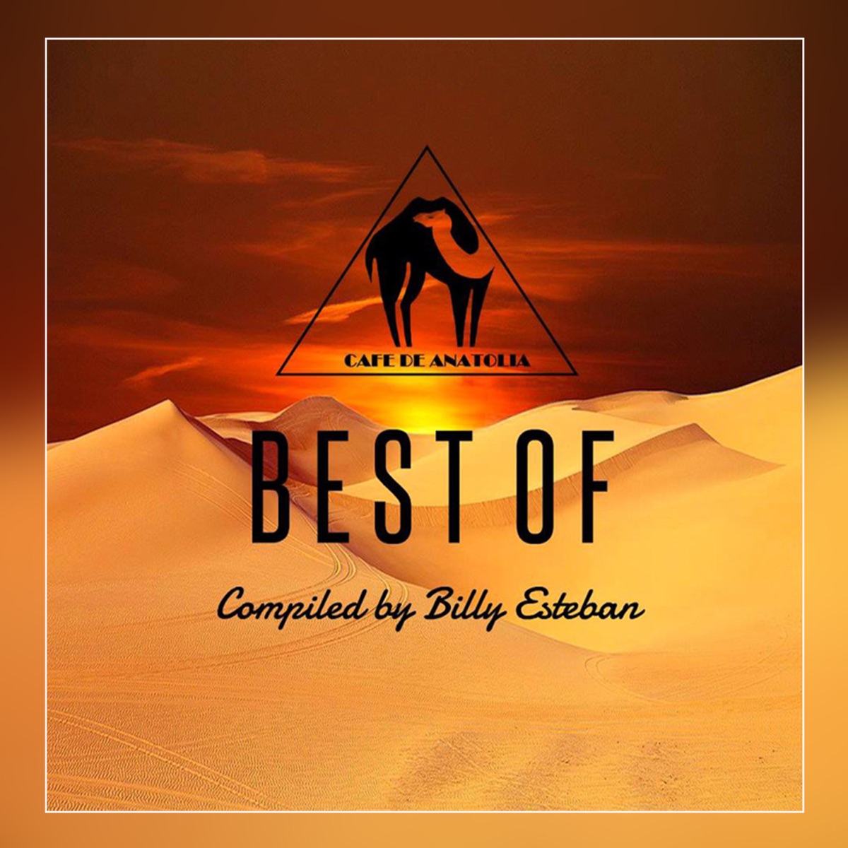 Cafe De Anatolia - Best of (Compiled by Billy Esteban) [DJ Mix] by Cafe De Anatolia album cover