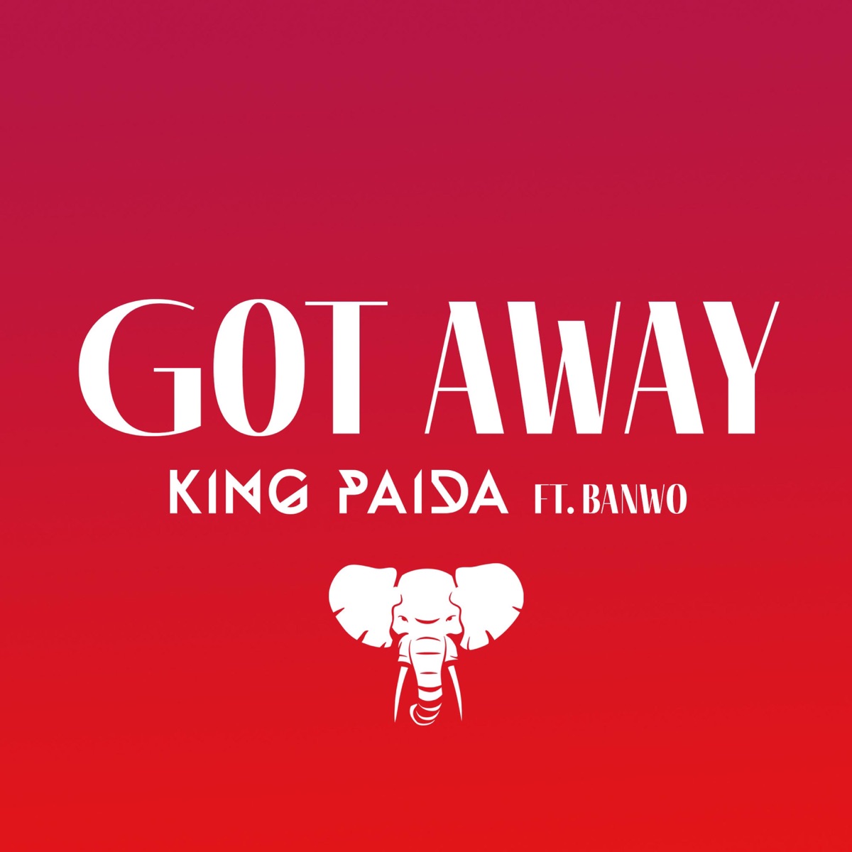 Got Away (feat. Banwo) - Single by King Paida album cover