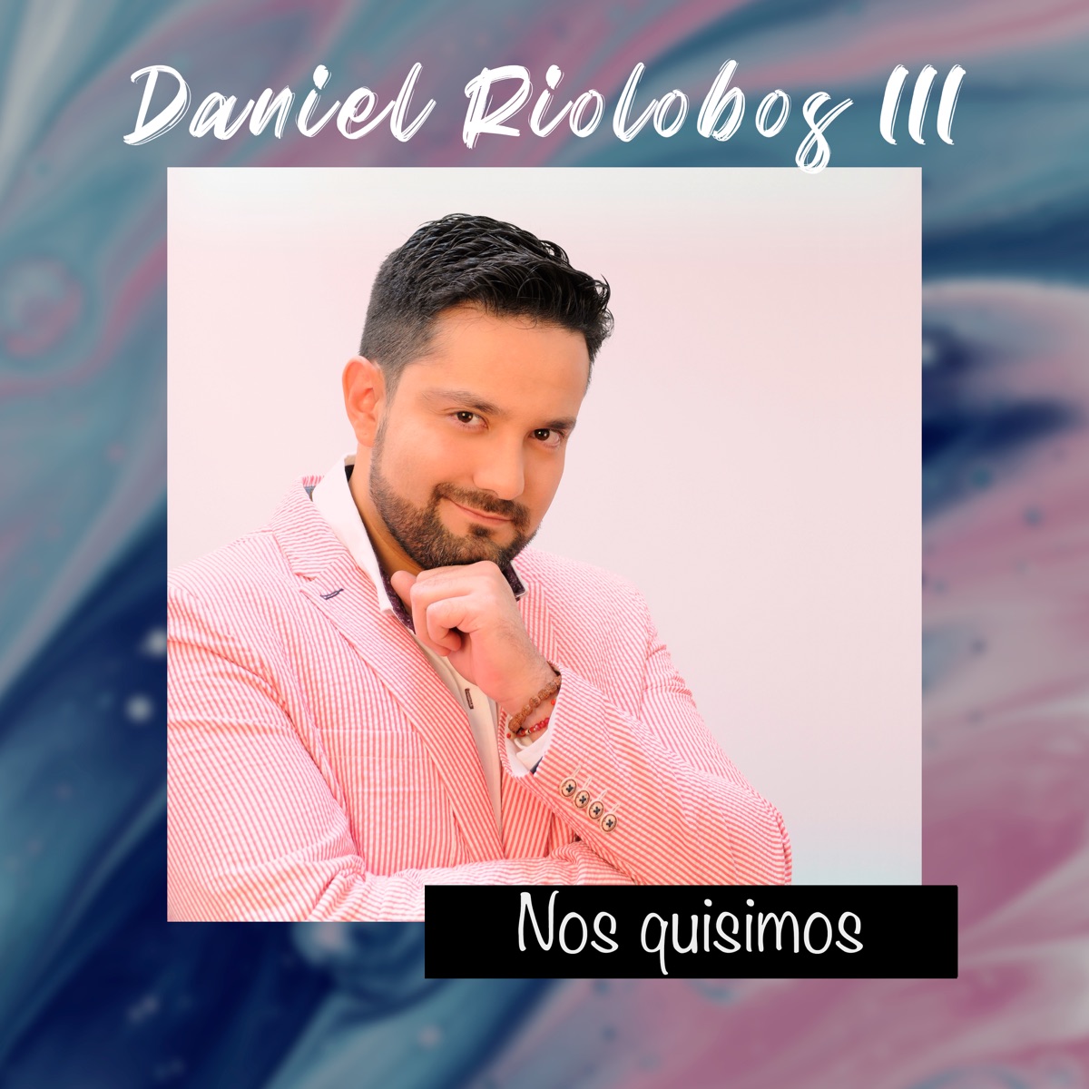 Nos Quisimos - Single by Daniel Riolobos III album cover
